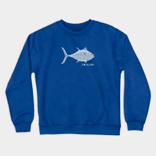 Bluefin Tuna Fish - I'm Alive! - save the oceans design Crewneck Sweatshirt